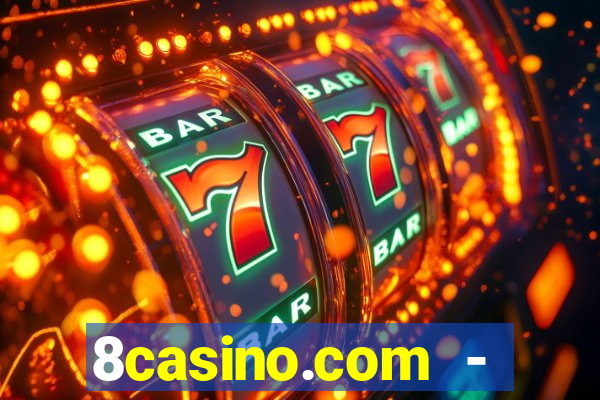 8casino.com - ca莽a-n铆queis online cassino