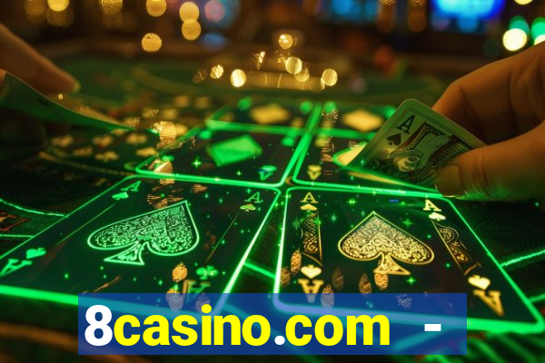 8casino.com - ca莽a-n铆queis online cassino