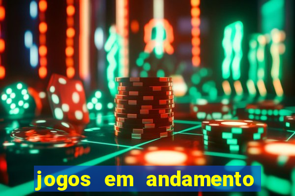 jogos em andamento ao vivo