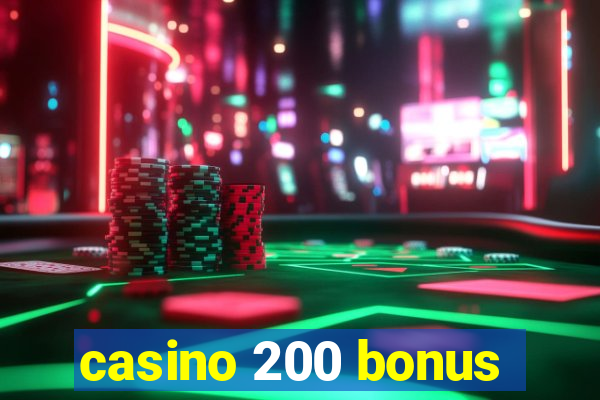 casino 200 bonus