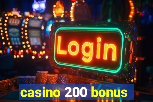 casino 200 bonus