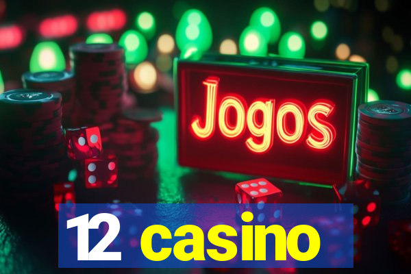 12 casino