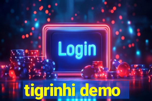 tigrinhi demo