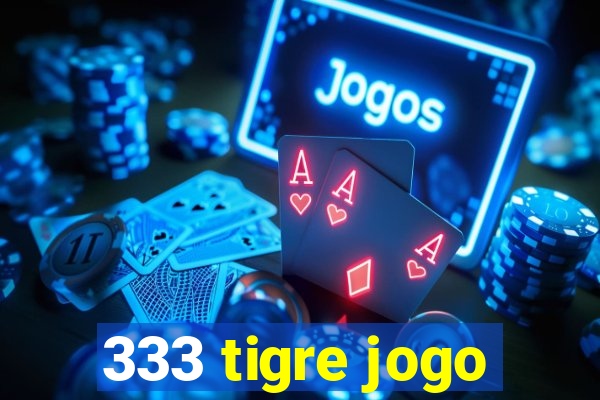 333 tigre jogo