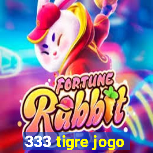 333 tigre jogo