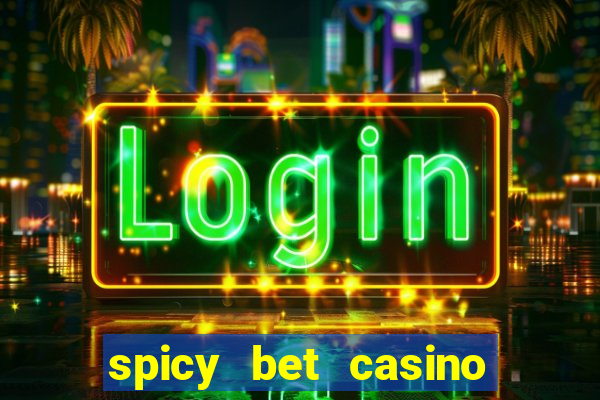 spicy bet casino como funciona