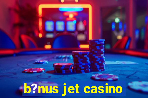 b?nus jet casino