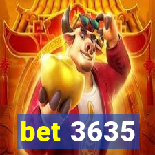 bet 3635