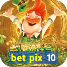 bet pix 10