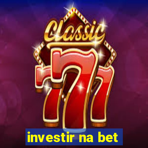 investir na bet