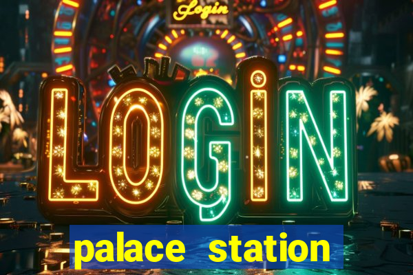 palace station hotel & casino