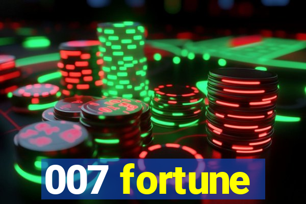 007 fortune