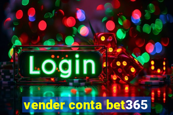 vender conta bet365