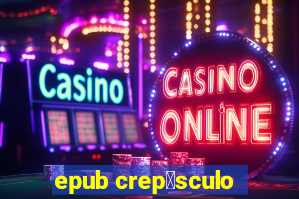 epub crep煤sculo