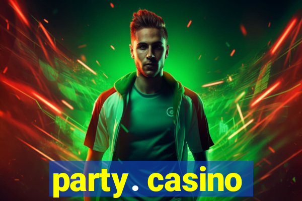 party. casino