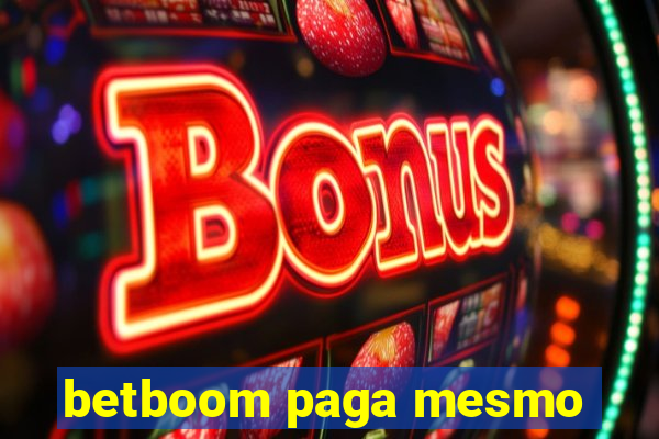 betboom paga mesmo